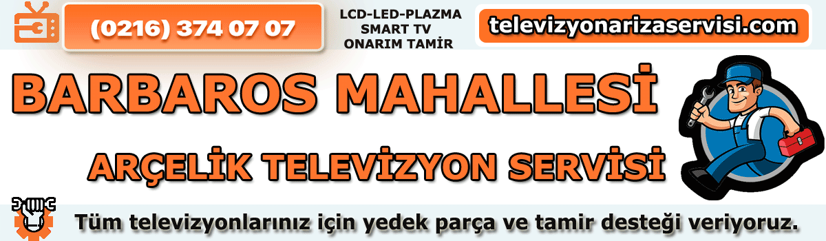 Barbaros Mahallesi Arçelik Tv Tamircisi Tv Servisi 0216 374 07 07