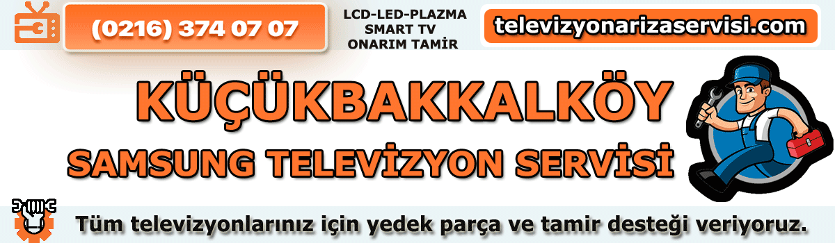 Küçükbakkalköy Samsung Televizyon Tamircisi Servisi