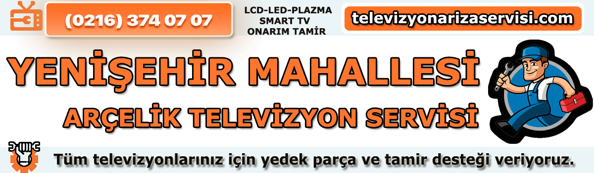 Yenişehir Mahallesi Arçelik Televizyon Tamircisi Tv Servisi 0216 374 07 07