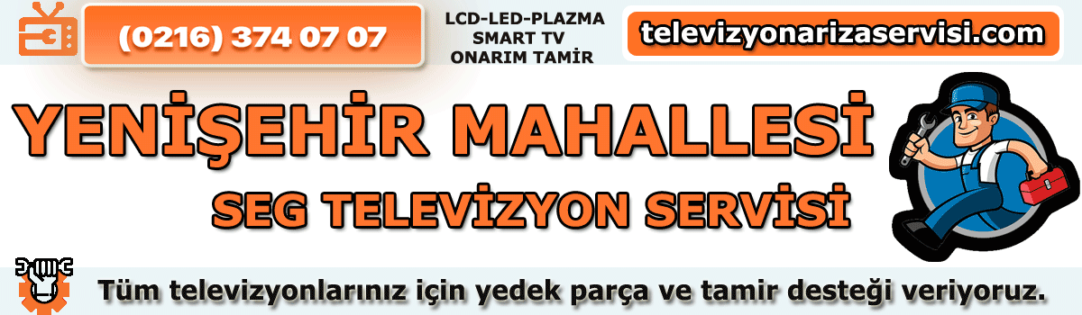 Yenişehir Mahallesi Seg Televizyon Tamircisi Tv Servisi 0216 374 07 07